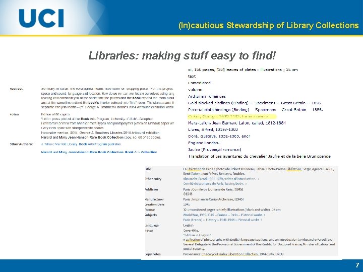 (In)cautious Stewardship of Library Collections Libraries: making stuff easy to find! 7 