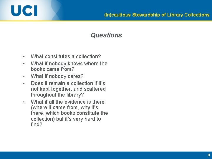 (In)cautious Stewardship of Library Collections Questions • • • What constitutes a collection? What