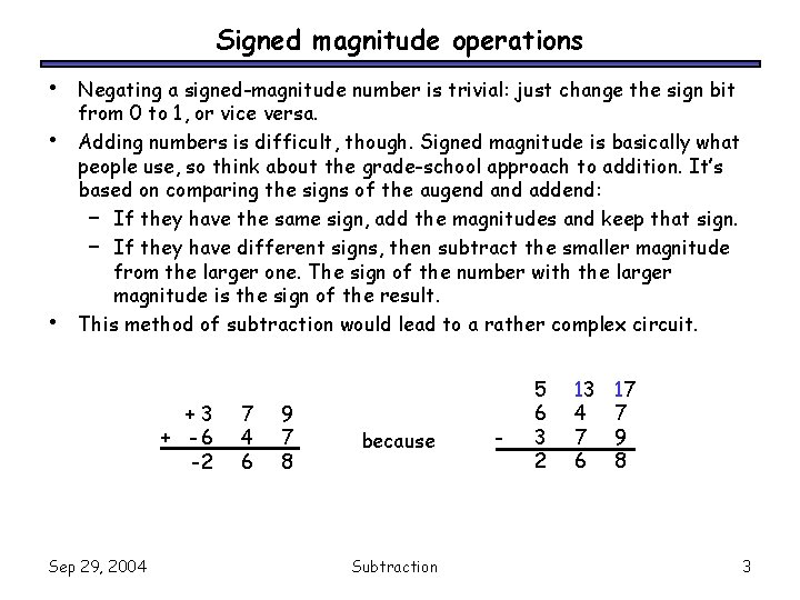 Signed magnitude operations • • • Negating a signed-magnitude number is trivial: just change