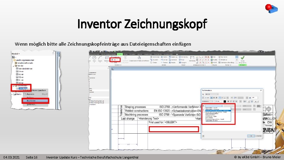 Inventor Zeichnungskopf Wenn möglich bitte alle Zeichnungskopfeinträge aus Dateieigenschaften einfügen 04. 03. 2021 Seite