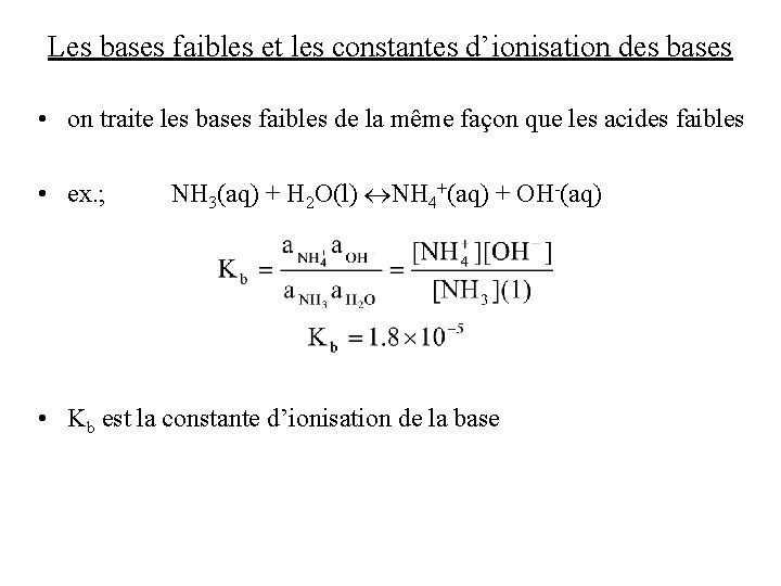 Les bases faibles et les constantes d’ionisation des bases • on traite les bases
