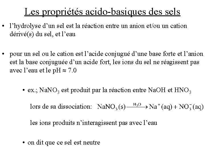 Les propriétés acido-basiques des sels • l’hydrolyse d’un sel est la réaction entre un