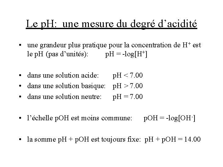 Le p. H: une mesure du degré d’acidité • une grandeur plus pratique pour