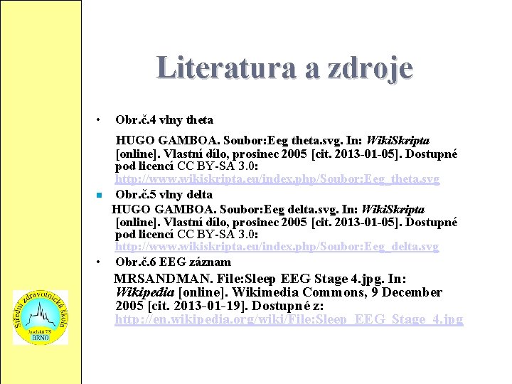Literatura a zdroje • Obr. č. 4 vlny theta HUGO GAMBOA. Soubor: Eeg theta.