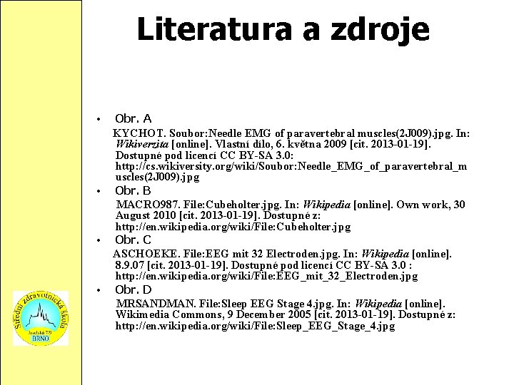 Literatura a zdroje • • Obr. A KYCHOT. Soubor: Needle EMG of paravertebral muscles(2