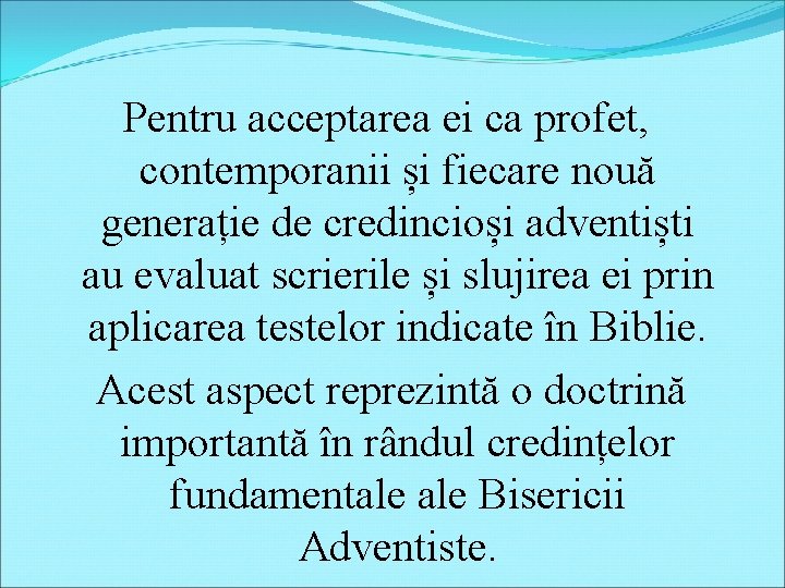 Pentru acceptarea ei ca profet, contemporanii și fiecare nouă generație de credincioși adventiști au