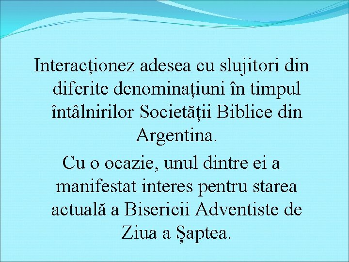 Interacționez adesea cu slujitori din diferite denominațiuni în timpul întâlnirilor Societății Biblice din Argentina.