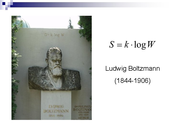 Ludwig Boltzmann (1844 -1906) 