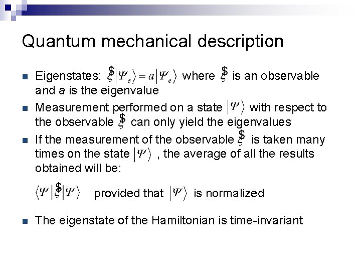 Quantum mechanical description n Eigenstates: where is an observable and a is the eigenvalue