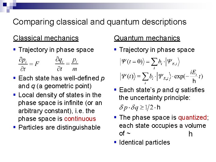 Comparing classical and quantum descriptions Classical mechanics Quantum mechanics § Trajectory in phase space