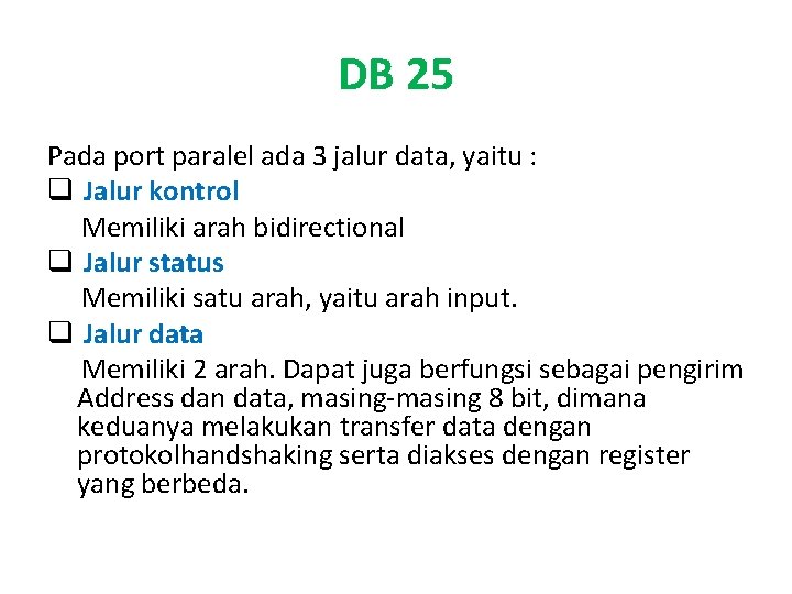 DB 25 Pada port paralel ada 3 jalur data, yaitu : q Jalur kontrol