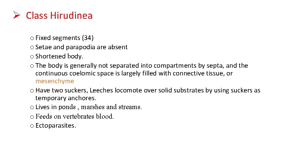 Ø Class Hirudinea o Fixed segments (34) o Setae and parapodia are absent o