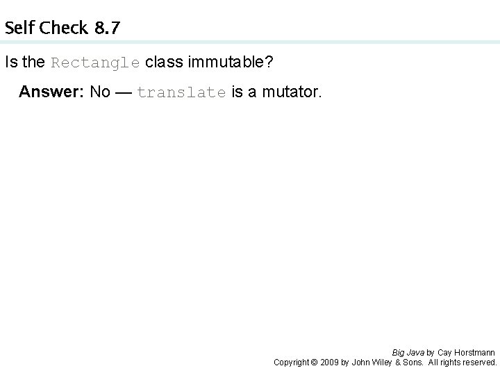 Self Check 8. 7 Is the Rectangle class immutable? Answer: No — translate is