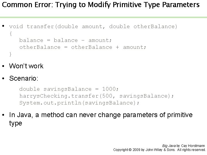 Common Error: Trying to Modify Primitive Type Parameters • void transfer(double amount, double other.