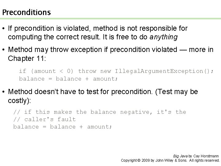 Preconditions • If precondition is violated, method is not responsible for computing the correct