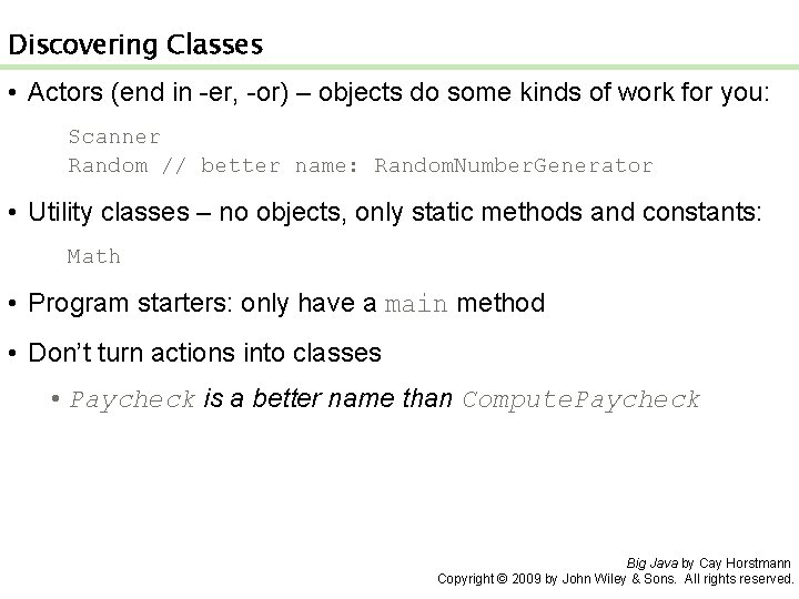 Discovering Classes • Actors (end in -er, -or) – objects do some kinds of