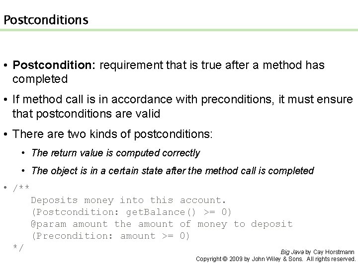 Postconditions • Postcondition: requirement that is true after a method has completed • If