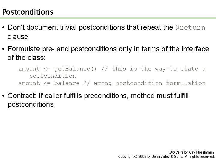 Postconditions • Don’t document trivial postconditions that repeat the @return clause • Formulate pre-