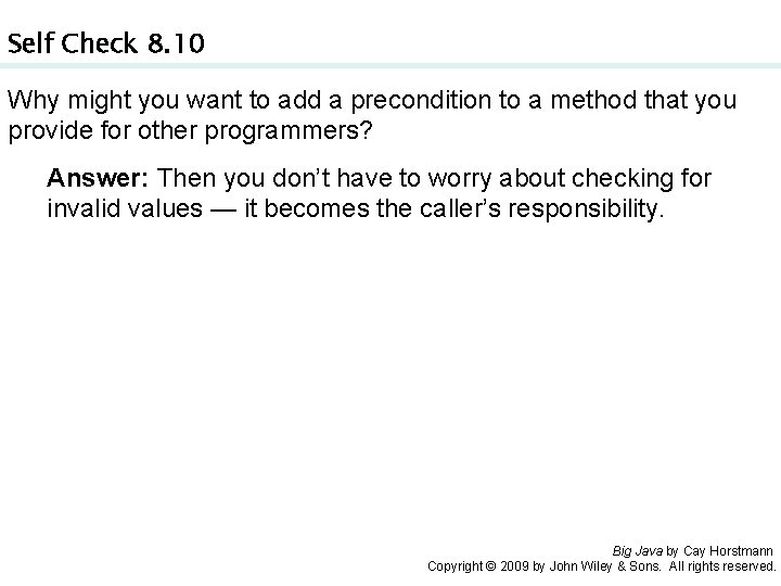 Self Check 8. 10 Why might you want to add a precondition to a