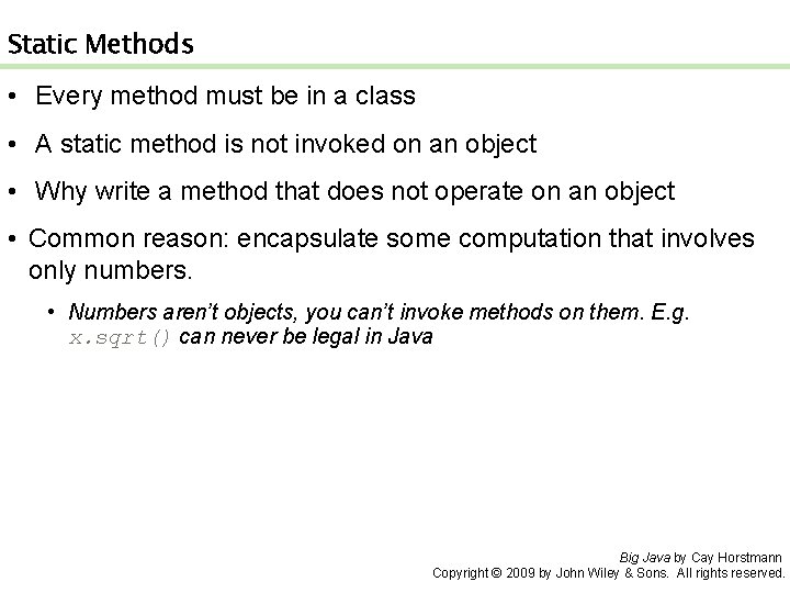 Static Methods • Every method must be in a class • A static method