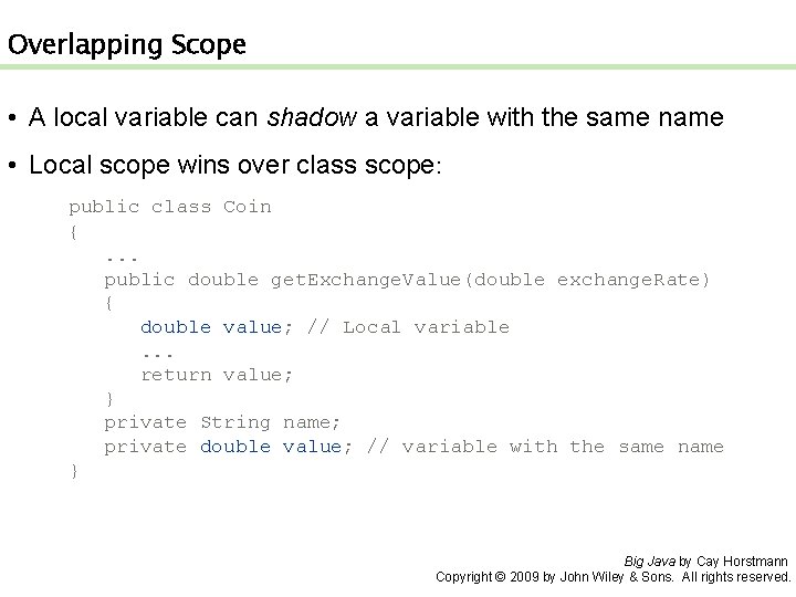 Overlapping Scope • A local variable can shadow a variable with the same name