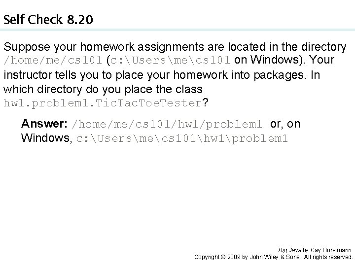 Self Check 8. 20 Suppose your homework assignments are located in the directory /home/me/cs