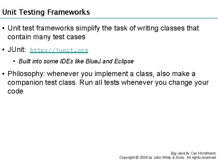 Unit Testing Frameworks • Unit test frameworks simplify the task of writing classes that