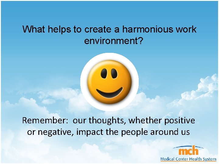 What helps to create a harmonious work environment? Remember: our thoughts, whether positive or