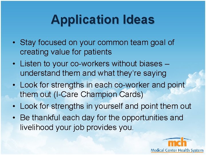 Application Ideas • Stay focused on your common team goal of creating value for