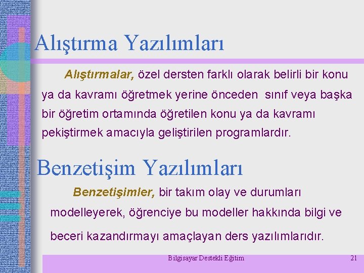 Alıştırma Yazılımları Alıştırmalar, özel dersten farklı olarak belirli bir konu ya da kavramı öğretmek