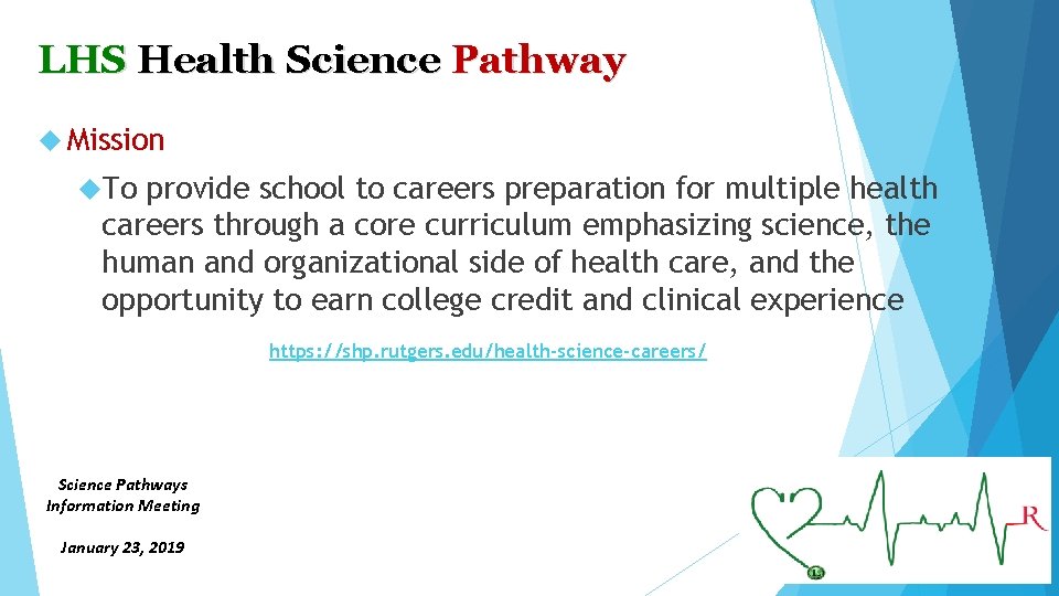 LHS Health Science Pathway Mission To provide school to careers preparation for multiple health