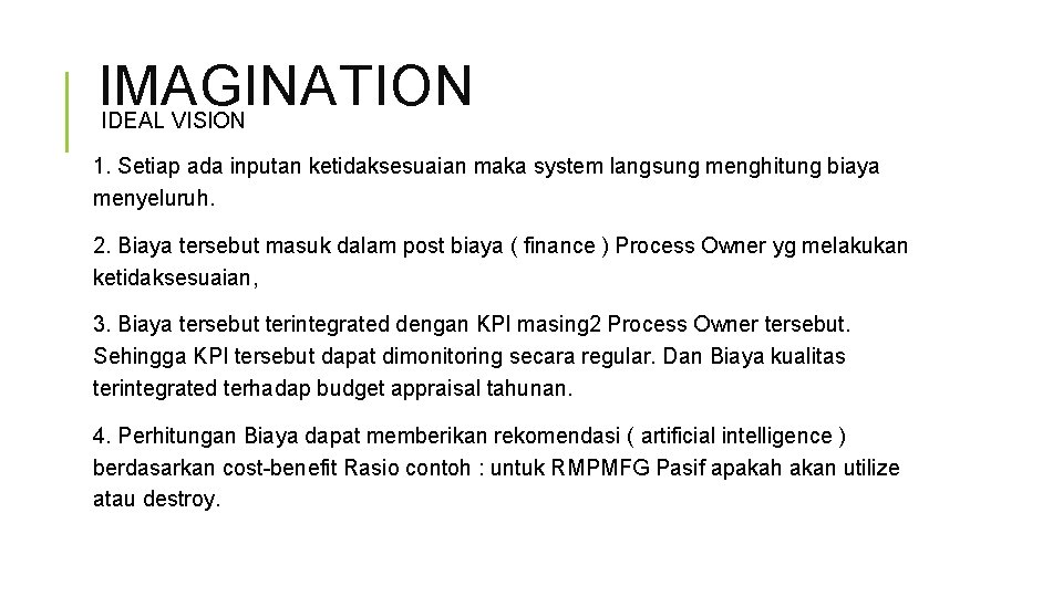 IMAGINATION IDEAL VISION 1. Setiap ada inputan ketidaksesuaian maka system langsung menghitung biaya menyeluruh.