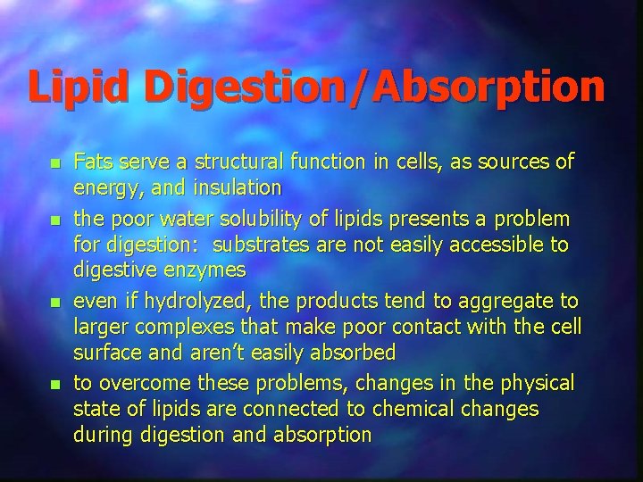 Lipid Digestion/Absorption n n Fats serve a structural function in cells, as sources of