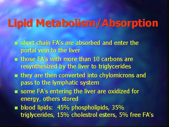 Lipid Metabolism/Absorption n n short chain FA’s are absorbed and enter the portal vein