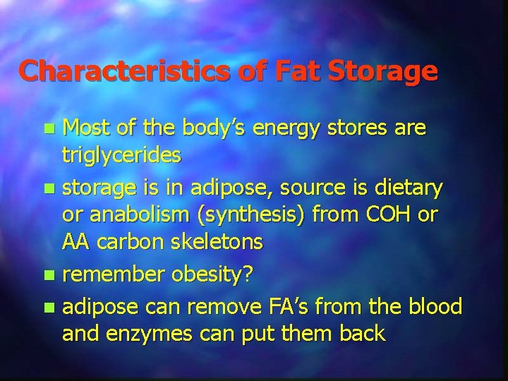 Characteristics of Fat Storage Most of the body’s energy stores are triglycerides n storage