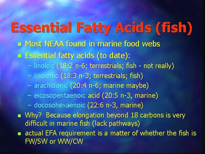 Essential Fatty Acids (fish) n n Most NEAA found in marine food webs Essential