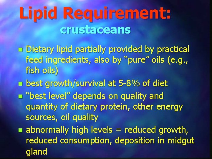 Lipid Requirement: crustaceans Dietary lipid partially provided by practical feed ingredients, also by “pure”