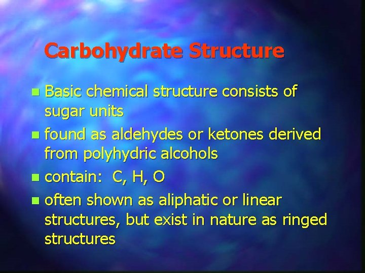 Carbohydrate Structure Basic chemical structure consists of sugar units n found as aldehydes or