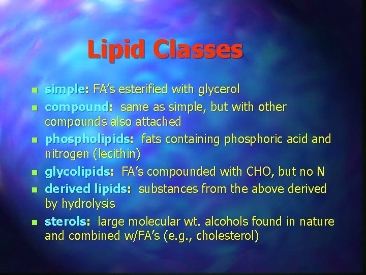 Lipid Classes n n n simple: FA’s esterified with glycerol compound: same as simple,