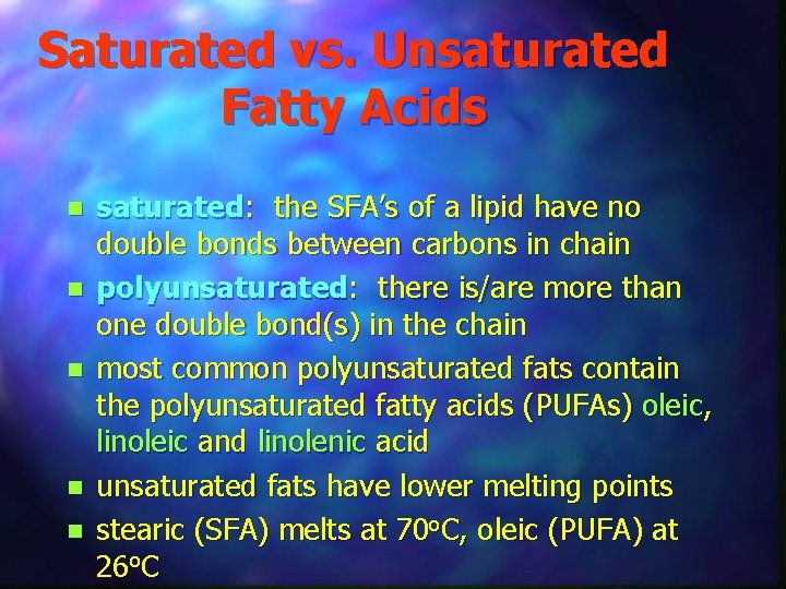 Saturated vs. Unsaturated Fatty Acids n n n saturated: the SFA’s of a lipid