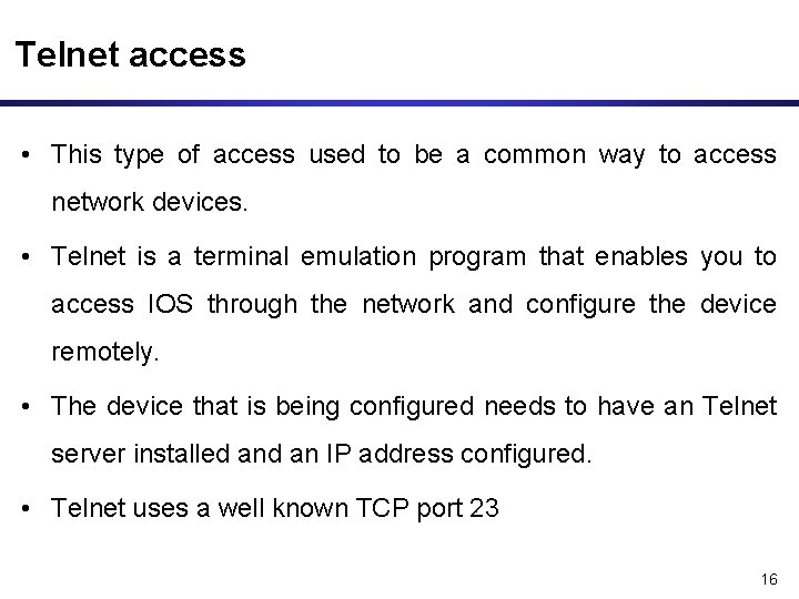 Telnet access • This type of access used to be a common way to