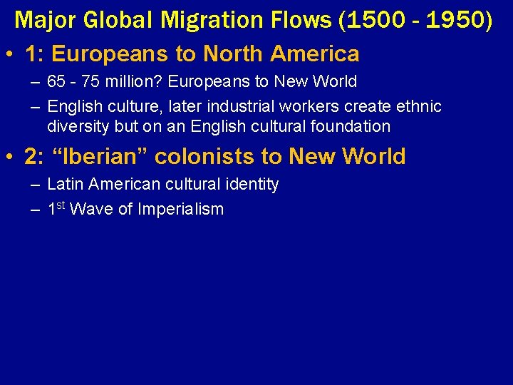 Major Global Migration Flows (1500 - 1950) • 1: Europeans to North America –