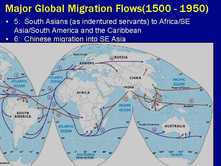 Major Global Migration Flows(1500 - 1950) • 5: South Asians (as indentured servants) to