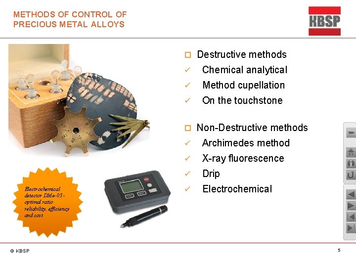 METHODS OF CONTROL OF PRECIOUS METAL ALLOYS Destructive methods ü Chemical analytical ü Method