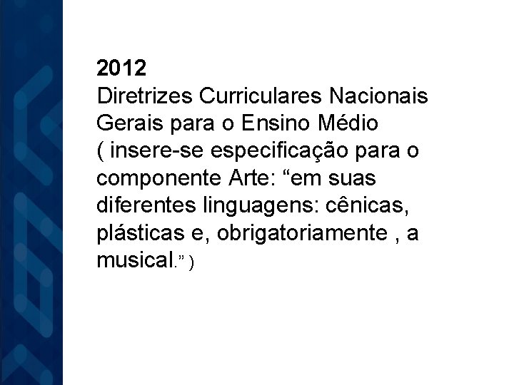 2012 Diretrizes Curriculares Nacionais Gerais para o Ensino Médio ( insere-se especificação para o