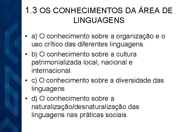 1. 3 OS CONHECIMENTOS DA ÁREA DE LINGUAGENS • a) O conhecimento sobre a