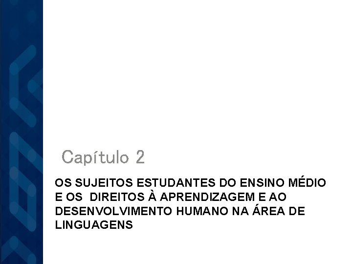 Capítulo 2 OS SUJEITOS ESTUDANTES DO ENSINO MÉDIO E OS DIREITOS À APRENDIZAGEM E