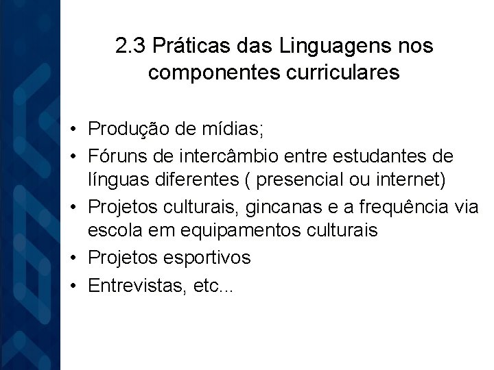 2. 3 Práticas das Linguagens nos componentes curriculares • Produção de mídias; • Fóruns