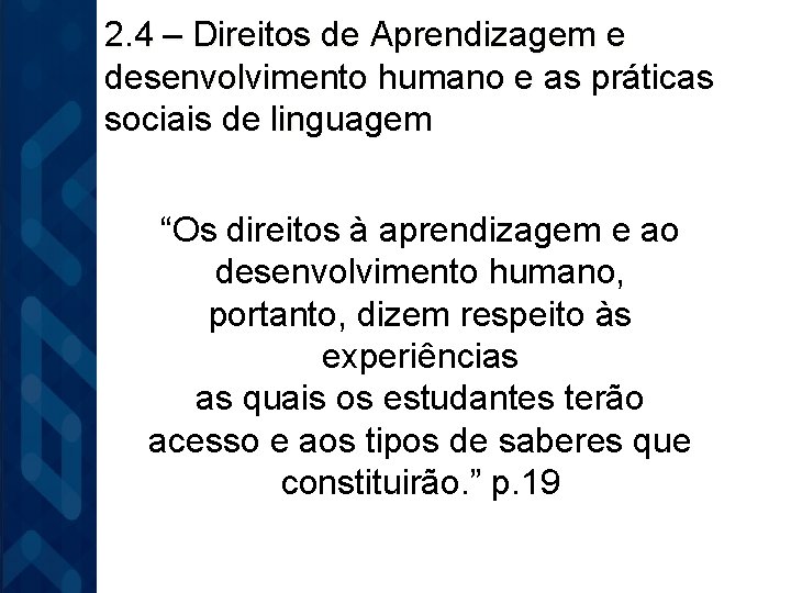 2. 4 – Direitos de Aprendizagem e desenvolvimento humano e as práticas sociais de