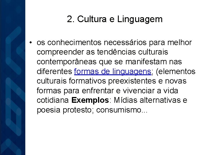 2. Cultura e Linguagem • os conhecimentos necessários para melhor compreender as tendências culturais